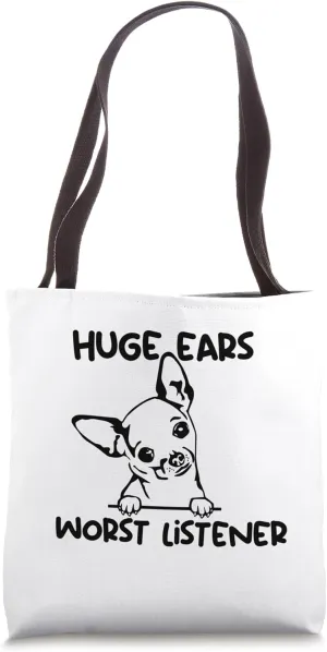 Chihuahua huge ears worst listener Tote Bag