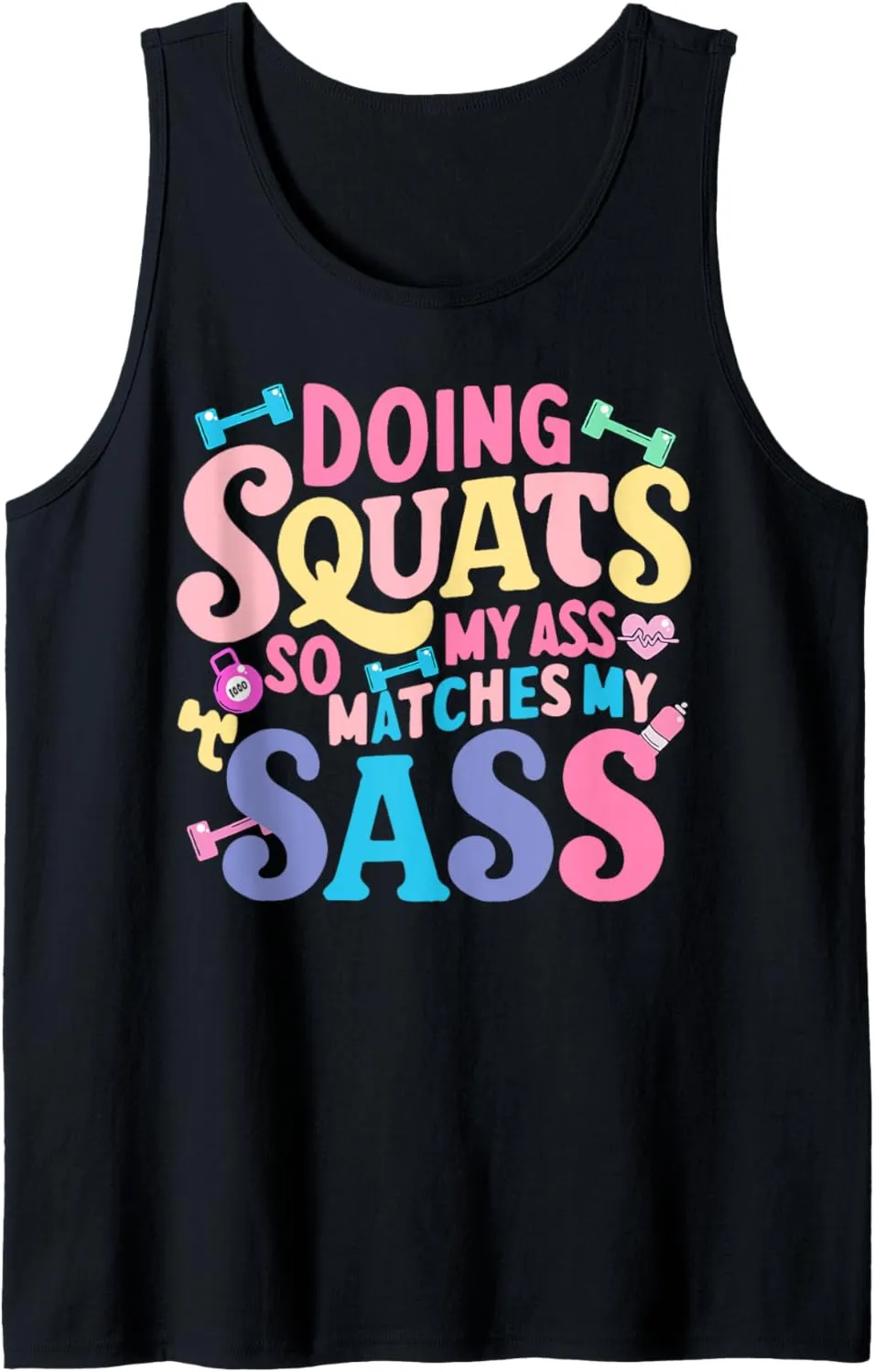 Doing Squats So My Ass Matches My Sass Tank Top