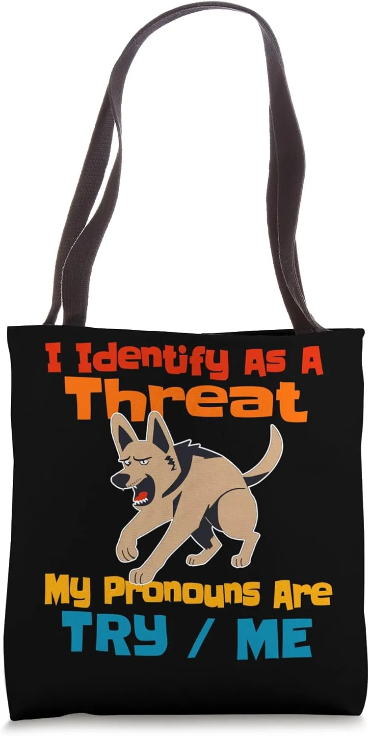 I Identify As A Threat Funny Pronouns Try Me Dog Attack GSD Tote Bag