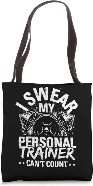 I SWEAR MY PERSONAL TRAINER CAN'T COUNT Gym Humor Tote Bag