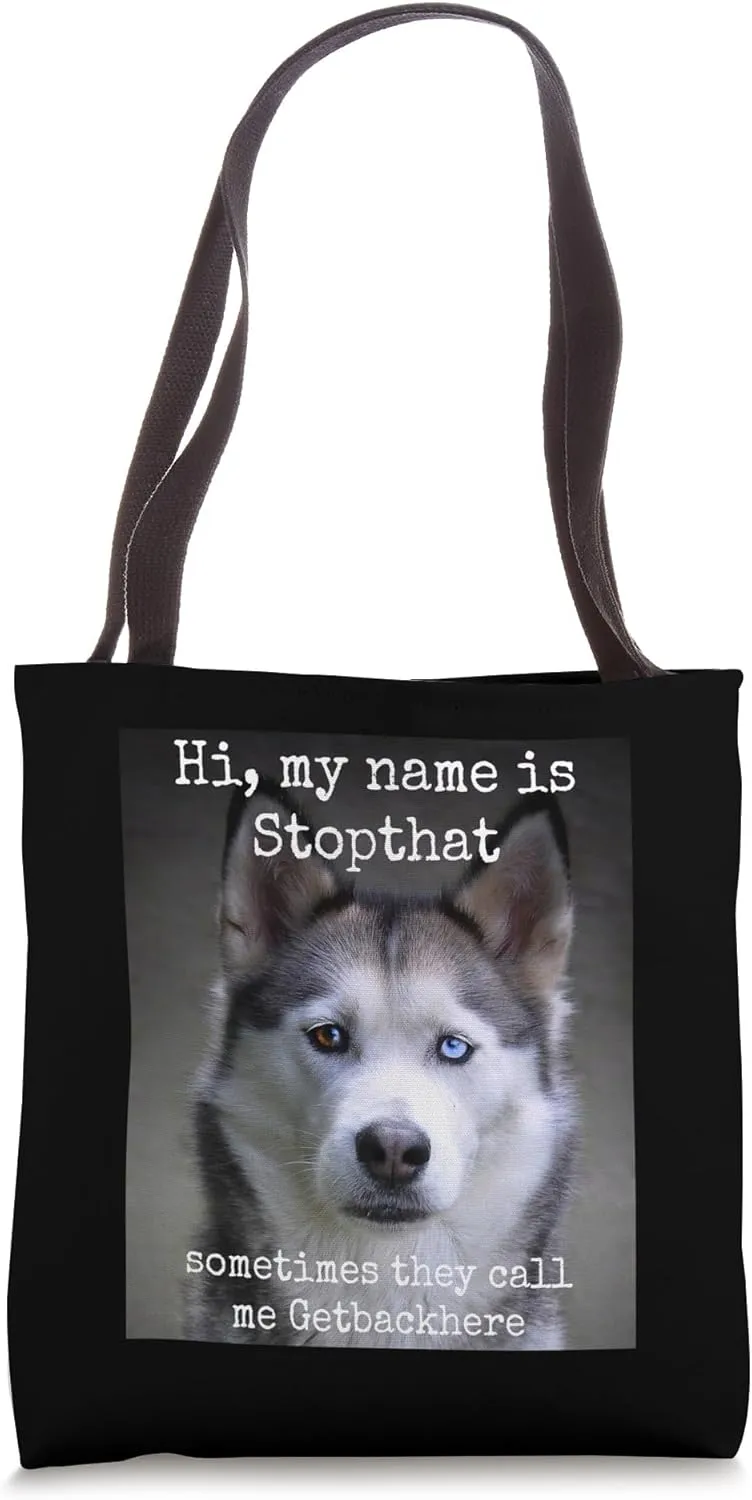 My Name Is Stopthat Funny Hyper Siberian Husky Dog Owner Tote Bag