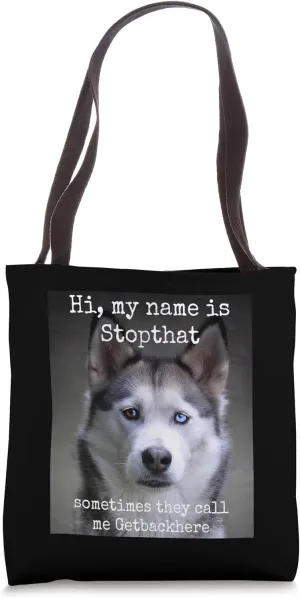 My Name Is Stopthat Funny Hyper Siberian Husky Dog Owner Tote Bag