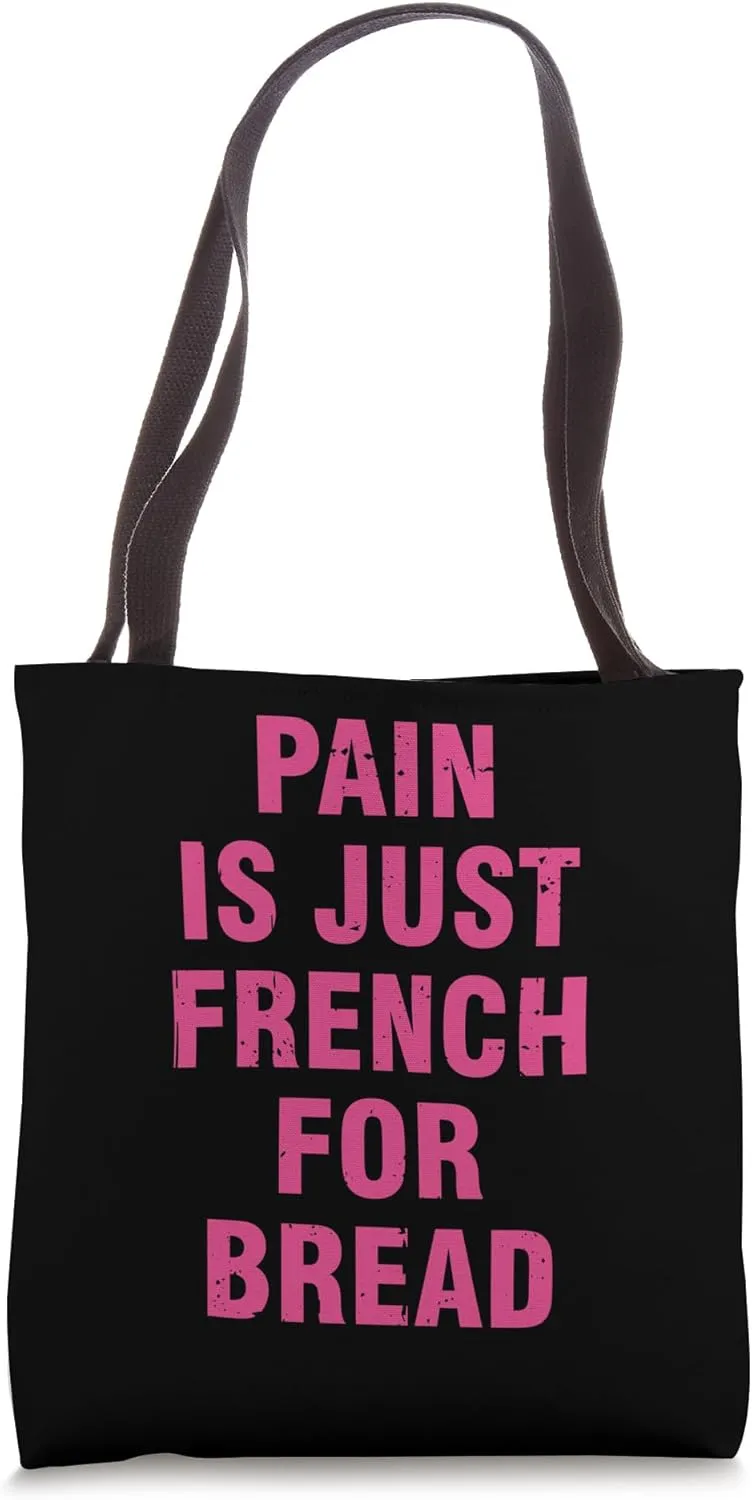 Pain Is Just French For Bread Funny Running Spectator Saying Tote Bag