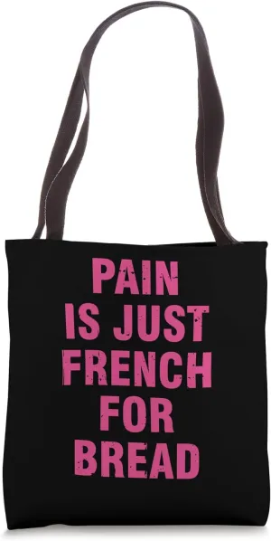Pain Is Just French For Bread Funny Running Spectator Saying Tote Bag