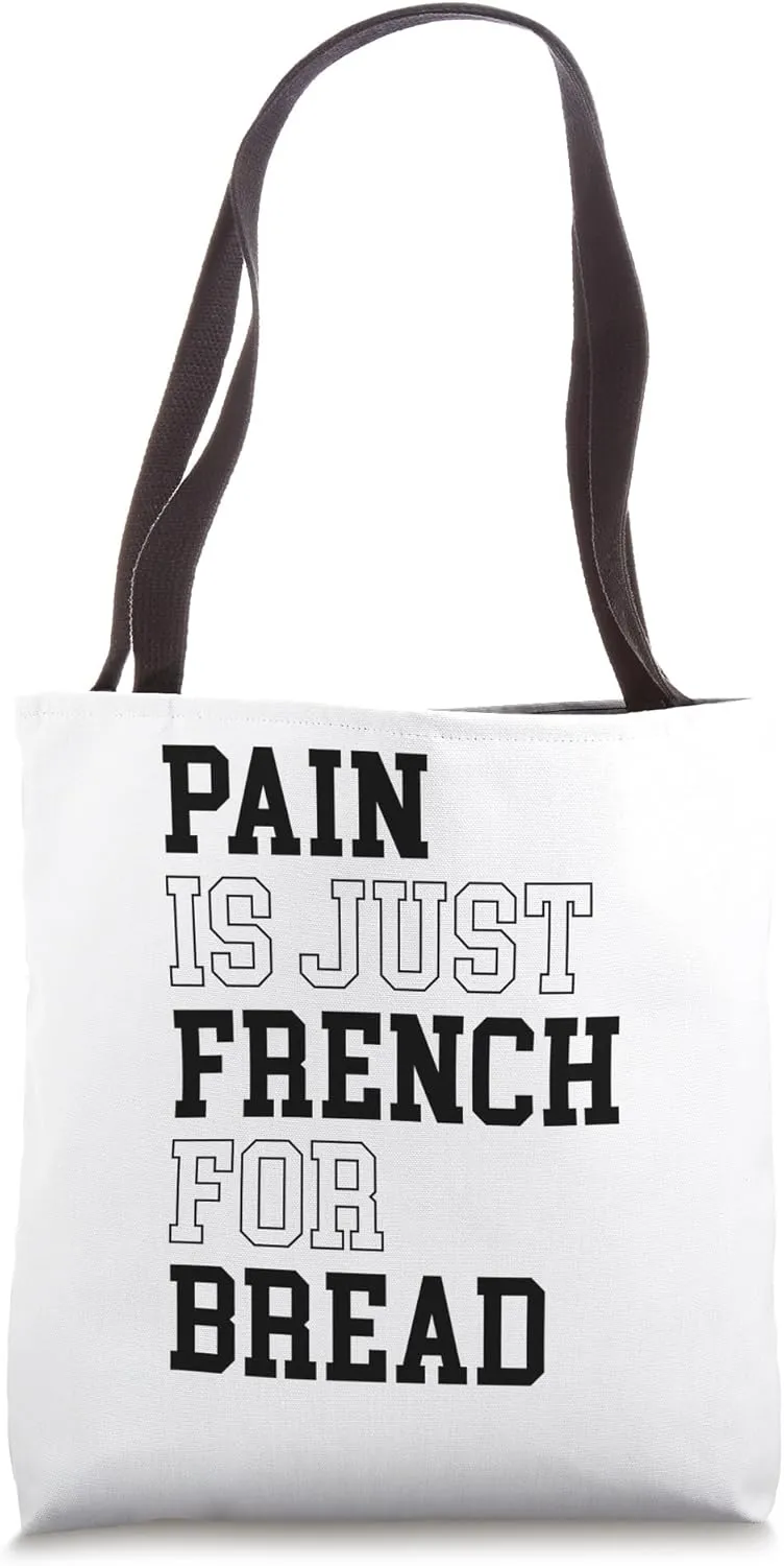 Pain Is Just French For Bread Funny Running Spectator Saying Tote Bag