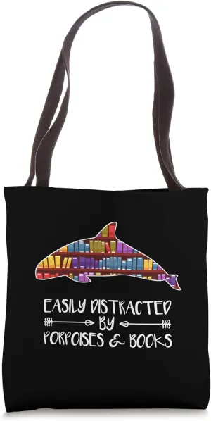 Porpoises Book Lover - Easily Distracted By Porpoises & Book Tote Bag