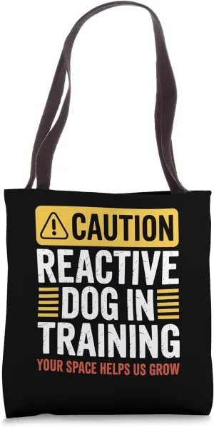 Reactive Dog In Training Nervous Dog Owners Tote Bag